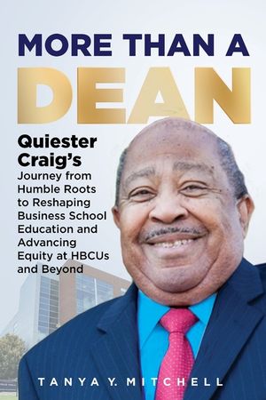More Than a Dean: Quiester Craig's Journey from Humble Roots to Reshaping Business School Education and Advancing Equity at HBCUs and Beyond image number 0