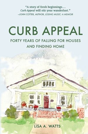 Curb Appeal: Forty Years of Falling for Houses and Finding Home image number 0