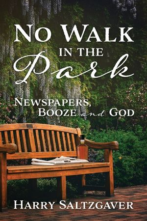 No Walk in the Park: Newspapers, Booze and God image number 0
