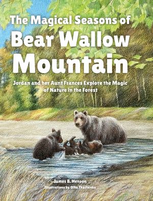The Magical Seasons of Bear Wallow Mountain: Jordan and her Aunt Frances Explore the Magic of Nature in the Forest image number 0