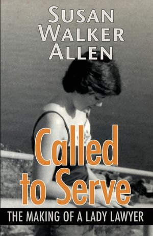 Called to Serve: The Making of a Lady Lawyer image number 0