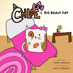 Chloe's Big Brave Day: Helping Kids Find Bravery During Surgery and Big Days image number 0