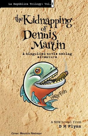 The Kidnapping of Dennis Martin: A Misguided Movie Making Adventure image number 0