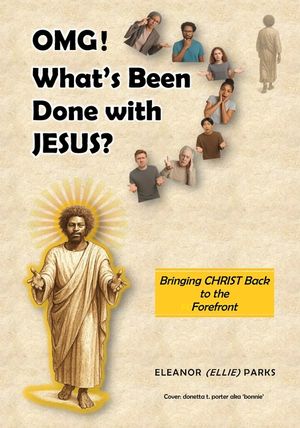OMG! What's Been Done with Jesus?: Bringing Christ Back to the Forefront image number 0