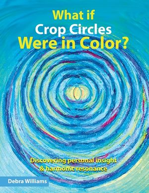 What if Crop Circles Were in Color?: Discovering Personal Insight & Harmonic Resonance image number 0