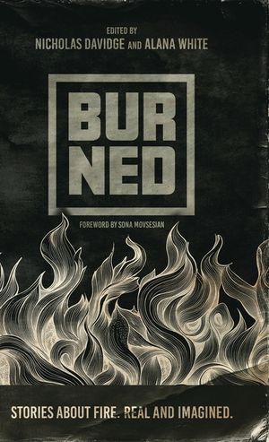 Burned: Stories about fire. Real and imagined. image number 0