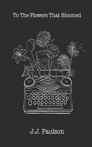 To The Flowers That Bloomed image number 0