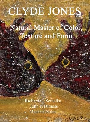 Clyde Jones Natural Master of Color, Texture and Form image number 0