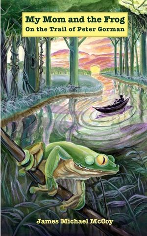 My Mom and the Frog: On the Trail of Peter Gorman image number 0