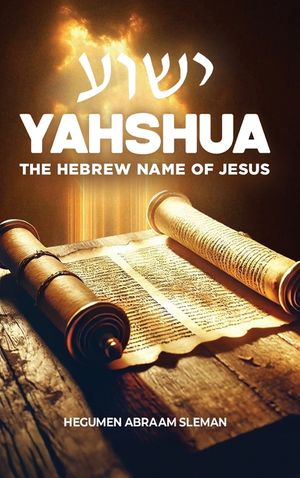 Yahshua: The Hebrew Name of Jesus image number 0