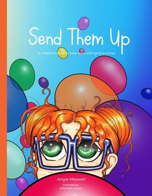 Send Them Up: A Children's Book to Help Cope with Grief and Loss image number 0