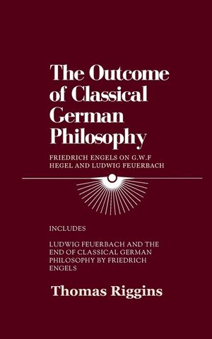 The Outcome of Classical German Philosophy: Friedrich Engels on G. W. F. Hegel and Ludwig Feuerbach image number 0
