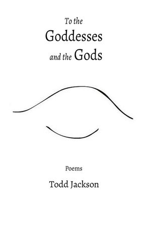To the Goddesses and the Gods: Poems image number 0