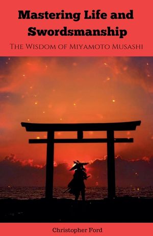 Mastering Life and Swordsmanship: The Wisdom of Miyamoto Musashi image number 0