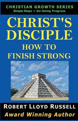 Christ's Disciple: How To Finish Strong image number 0