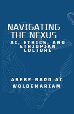 Navigating the Nexus: AI, Ethics, and Ethiopian Culture image number 0
