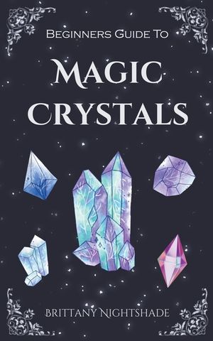 Beginners Guide To Magic Crystals image number 0