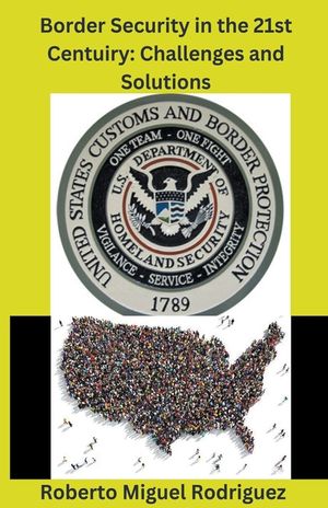 Border Security in the 21st Century: Challenges and Solutions image number 0