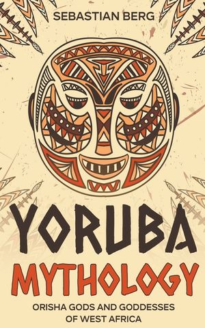 Yoruba Mythology: Orisha Gods and Goddesses of West Africa image number 0