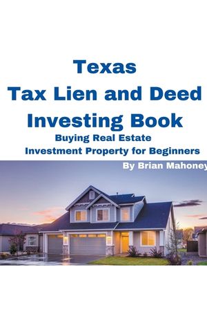 Texas Tax Lien and Deed Investing Book Buying Real Estate Investment Property for Beginners image number 0