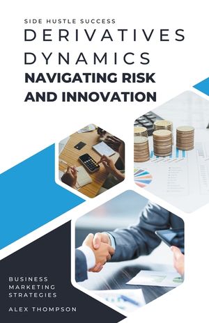 Derivatives Dynamics: Navigating Risk and Innovation image number 0