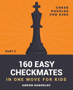 160 Easy Checkmates in One Move for Kids, Part 5 image number 0