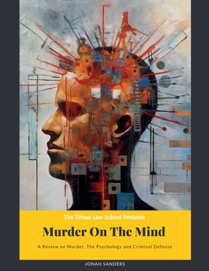 Murder On The Mind: A Review On Murder, The Psychology and Criminal Defense image number 0