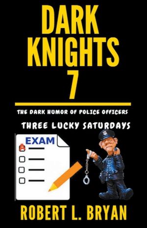 DARK KNIGHTS, The Dark Humor of Police Officers: Three Lucky Saturdays image number 0