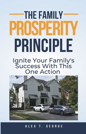 The Family Prosperity Principle: Ignite Your Family's Success With This One Action image number 0