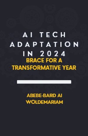 AI Tech Adaptation in 2024: Brace for a Transformative Year image number 0