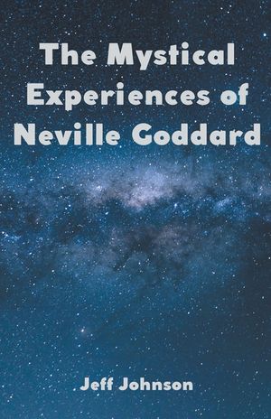 The Mystical Experiences of Neville Goddard image number 0