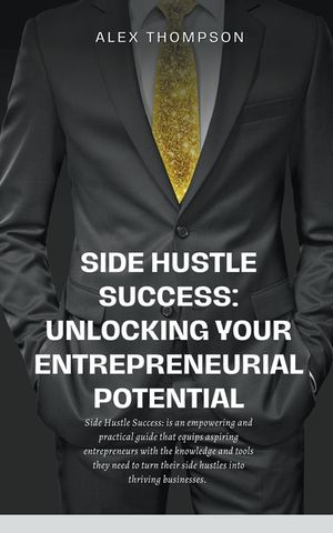 Side Hustle Success: Unlocking Your Entrepreneurial Potential image number 0