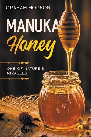 Manuka Honey: One of Nature's Miracles image number 0
