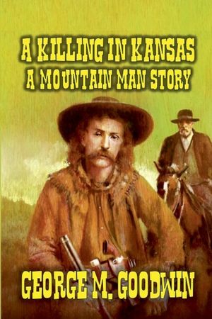 A Killing in Kansas - A Mountain Man Story image number 0