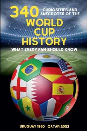 340 Curiosities and Anecdotes of the World Cup History image number 0