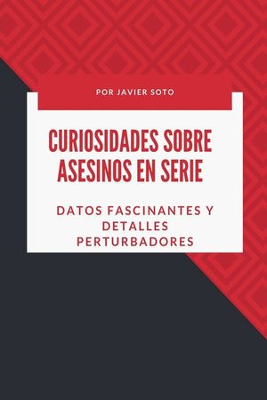 Curiosidades sobre asesinos en serie: Datos fascinantes y detalles perturbadores image number 0