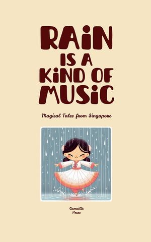 Rain Is A Kind Of Music: Magical Tales from Singapore image number 0