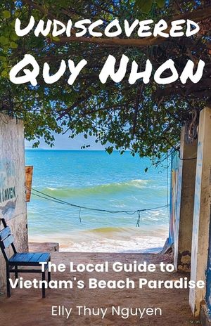 Undiscovered Quy Nhon: The Local Guide to Vietnam's Beach Paradise image number 0