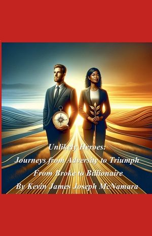 Unlikely Heroes: Journeys from Adversity to Triumph image number 0