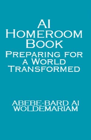 AI Homeroom Book: Preparing for a World Transformed image number 0