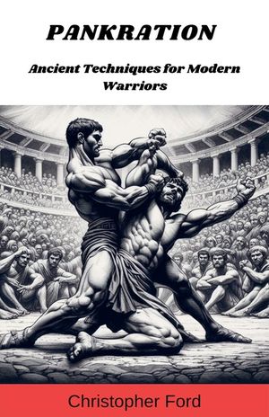 Pankration: Ancient Techniques for Modern Warriors image number 0