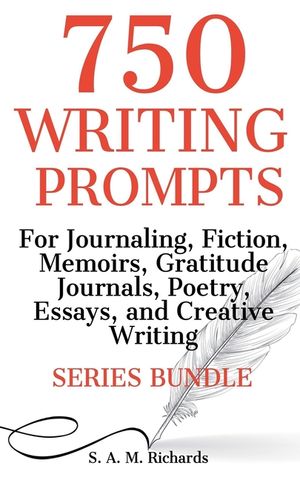 750 Writing Prompts For Journaling, Fiction, Memoirs, Gratitude Journals, Poetry, Essays, And Creative Writing - Series Bundle image number 0