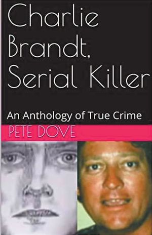 Charlie Brandt, Serial Killer: An Anthology of True Crime image number 0
