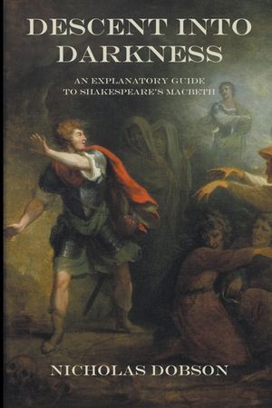 Descent Into Darkness: An Explanatory Guide To Shakespeare's Macbeth image number 0