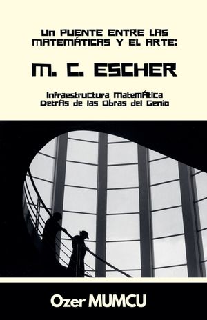 M.C. Escher: Infraestructura Matem&aacute;tica Detr&aacute;s de las Obras del Genio image number 0