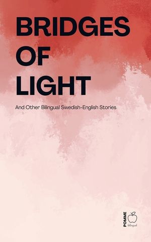 Bridges of Light: And Other Bilingual Swedish-English Stories image number 0