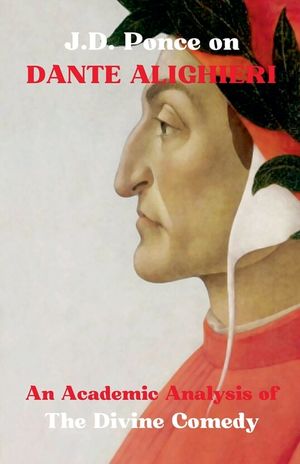J.D. Ponce on Dante Alighieri: An Academic Analysis of The Divine Comedy image number 0