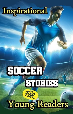 Inspirational Soccer Stories for Young Readers image number 0