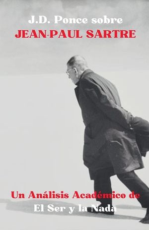 J.D. Ponce sobre Jean-Paul Sartre: Un An&aacute;lisis Acad&eacute;mico de El Ser y la Nada image number 0