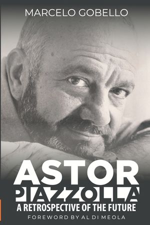 Astor Piazzolla - A Retrospective Of The Future image number 0